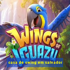 casa de swing em salvador